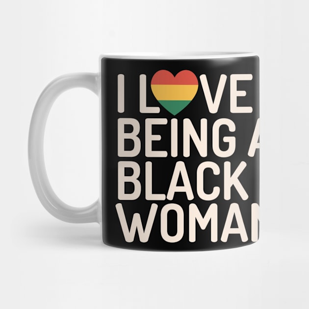 I love being a black woman black history month gift by BadDesignCo